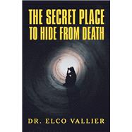 The Secret Place to Hide from Death 9781532086342