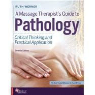 A Massage Therapists Guide to Pathology: Critical Thinking and Practical Application 9780998266343