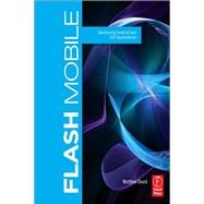 Flash Mobile: Developing Android and iOS Applications