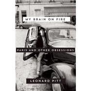 My Brain on Fire Paris and Other Obsessions 9781593766344