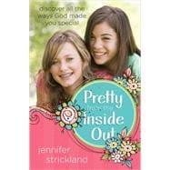 Pretty from the Inside Out: Discover All the Ways God Made You Special 9780736956345