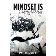 Mindset Is Everything