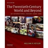 The Twentieth-Century World and Beyond An International History since 1900 9780199736348