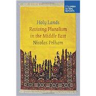 Holy Lands Reviving Pluralism in the Middle East 9780990976349