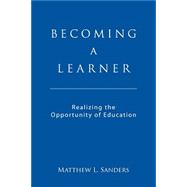 Becoming a Learner: Realizing the Opportunity of Education 9781467536349
