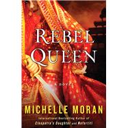 Rebel Queen A Novel 9781476716350