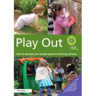 Play Out: How to develop your outside space for learning and play 9780415656351