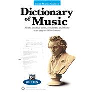 Dictionary of Music: All the Essential Terms, Composers, and Theory in an Easy-to-follow Format! 9780739096352