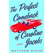The Perfect Comeback of Caroline Jacobs A Novel 9781250116352