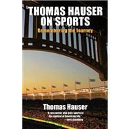 Thomas Hauser on Sports: Remembering the Journey 9781557286352