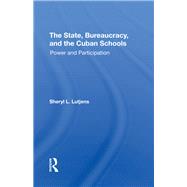 The State, Bureaucracy, And The Cuban Schools 9780367296353