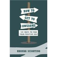 How to Get to Awesome 9781578266357