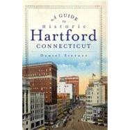 A Guide to Historic Hartford, Connecticut 9781609496357