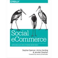 Social Ecommerce: Increasing Sales and Extending Brand Reach 9781449366360