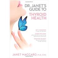 Dr. Janet's Guide to Thyroid Health 9781629986364