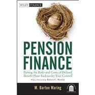 Pension Finance : Putting the Risks and Costs of Defined Benefit Plans Back under Your Control 9781118106365