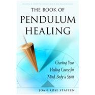 The Book of Pendulum Healing 9781578636365