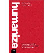 Humanize How People-Centric Organizations Succeed in a Social World (paperback) 9780789756367