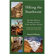 Hiking the Southwest The Best Hikes in Nevada, Arizona, Utah, and New Mexico 9781935396369