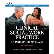 Clinical Social Work Practice: An Integrated Approach, Fifth Edition 9780205956371
