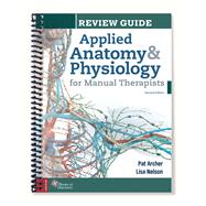 Review Guide for Applied Anatomy & Physiology for Manual Therapists