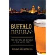 Buffalo Beer: The History of Brewing in the Nickel City 9781626196377
