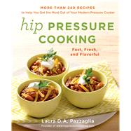 Hip Pressure Cooking Fast, Fresh, and Flavorful 9781250026378