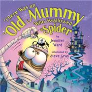 There Was an Old Mummy Who Swallowed a Spider 9781477826379