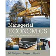 Managerial Economics Applications, Strategies and Tactics 9781305506381