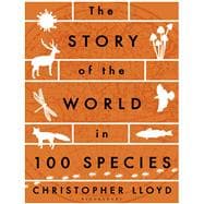 The Story of the World in 100 Species 9781408876381