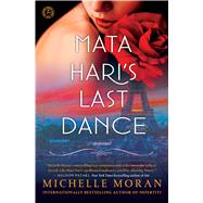 Mata Hari's Last Dance A Novel 9781476716381
