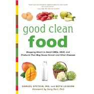 Good Clean Food: Shopping Smart to Avoid Gmos, Rbgh, and 