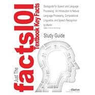 Outlines & Highlights for Speech and Language Processing: An Introduction to Natural Language Processing, Computational Linguistics, and Speech Recognition by Daniel Jurafsky; James H. Martin