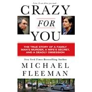 Crazy for You A Passionate Affair, a Lying Widow, and a Cold-Blooded Murder 9781250036384