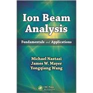 Ion Beam Analysis: Fundamentals and Applications 9781439846384