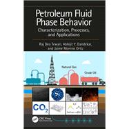 Petroleum Fluid Phase Behavior: Characterization, Processes, and Applications 9781138626386