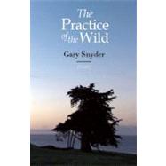 The Practice of the Wild With a New Preface by the Author 9781582436388