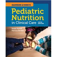 Samour & King's Pediatric Nutrition in Clinical Care 9781284146394