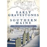 Early Gravestones in Southern Maine 9781467136396