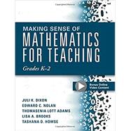 Making Sense of Mathematics for Teaching Grades K-2 (Communicate the Context Behind High-Cognitive-Demand Tasks for Purposeful, Productive Learning) 9781942496397