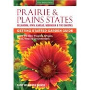 Prairie & Plains States Getting Started Garden Guide: Grow the Best Flowers, Shrubs, Trees, Vines & Groundcovers 9781591866398