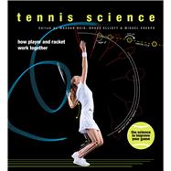 Tennis Science: How Player and Racquet Work Together 9780226136400