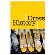 Dress History New Directions in Theory and Practice 9780857856401