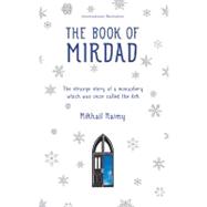 The Book of Mirdad The Strange Story of a Monastery Which Was Once Called the Ark 9781907486401
