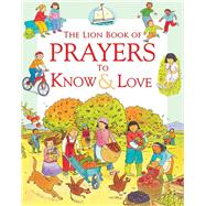 The Lion Book of Prayers to Know & Love 9780745976402