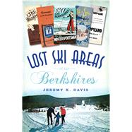 Lost Ski Areas of the Berkshires 9781467136402