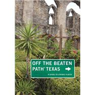 Texas Off the Beaten Path®, 10th 9781493006403