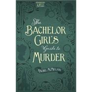The Bachelor Girl's Guide to Murder 9780736966405