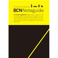 Bcn Noteguide: My Own Vision of Barcelona 9788494126406