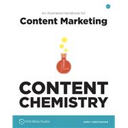 Content Chemistry; An Illustrated Handbook for Content Marketing 9780988336407